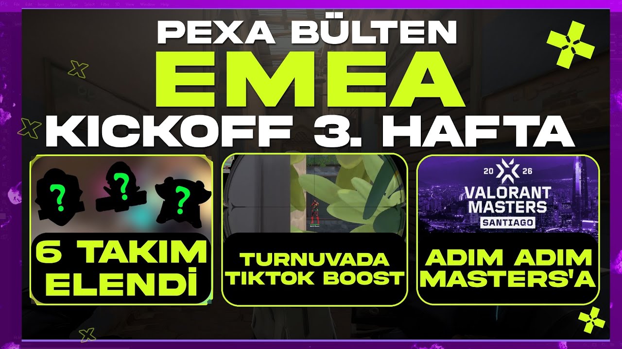 VCT 2026 EMEA KICKOFF 3. HAFTA | PEXA BÜLTEN
