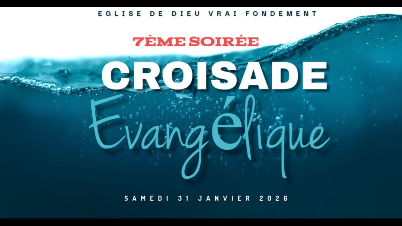 J-7 | CROISADE ÉVANGÉLIQUE | EGLISE DE DIEU VRAI FONDEMENT DE SAINT MARC