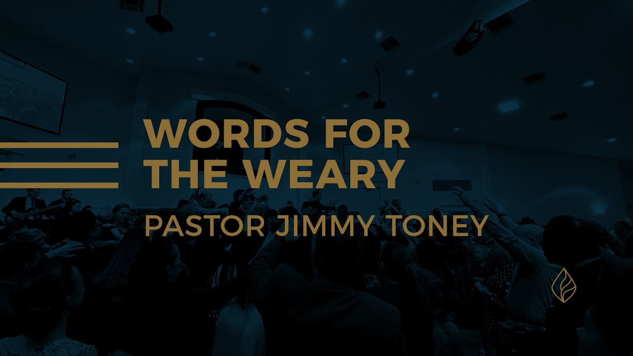 Words For The Weary / Pastor Jimmy Toney