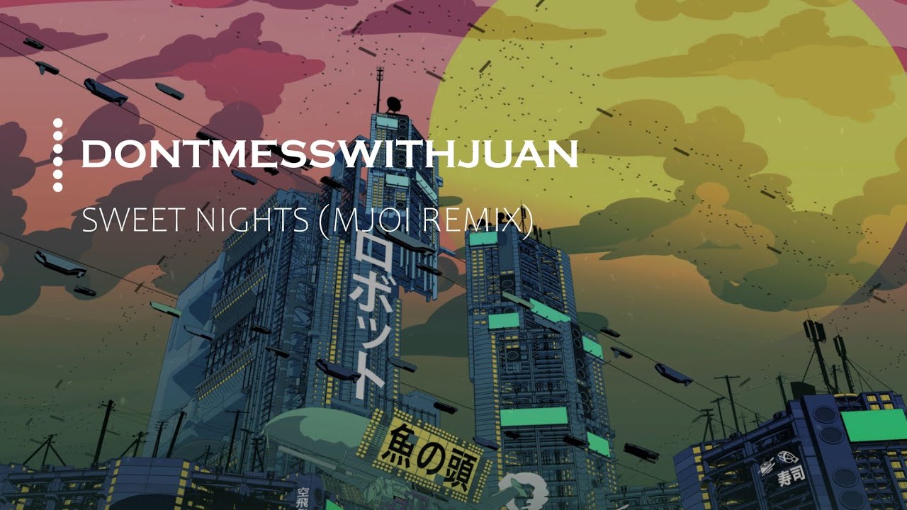 Dontmesswithjuan - Sweet Nights (Mjoi Remix)