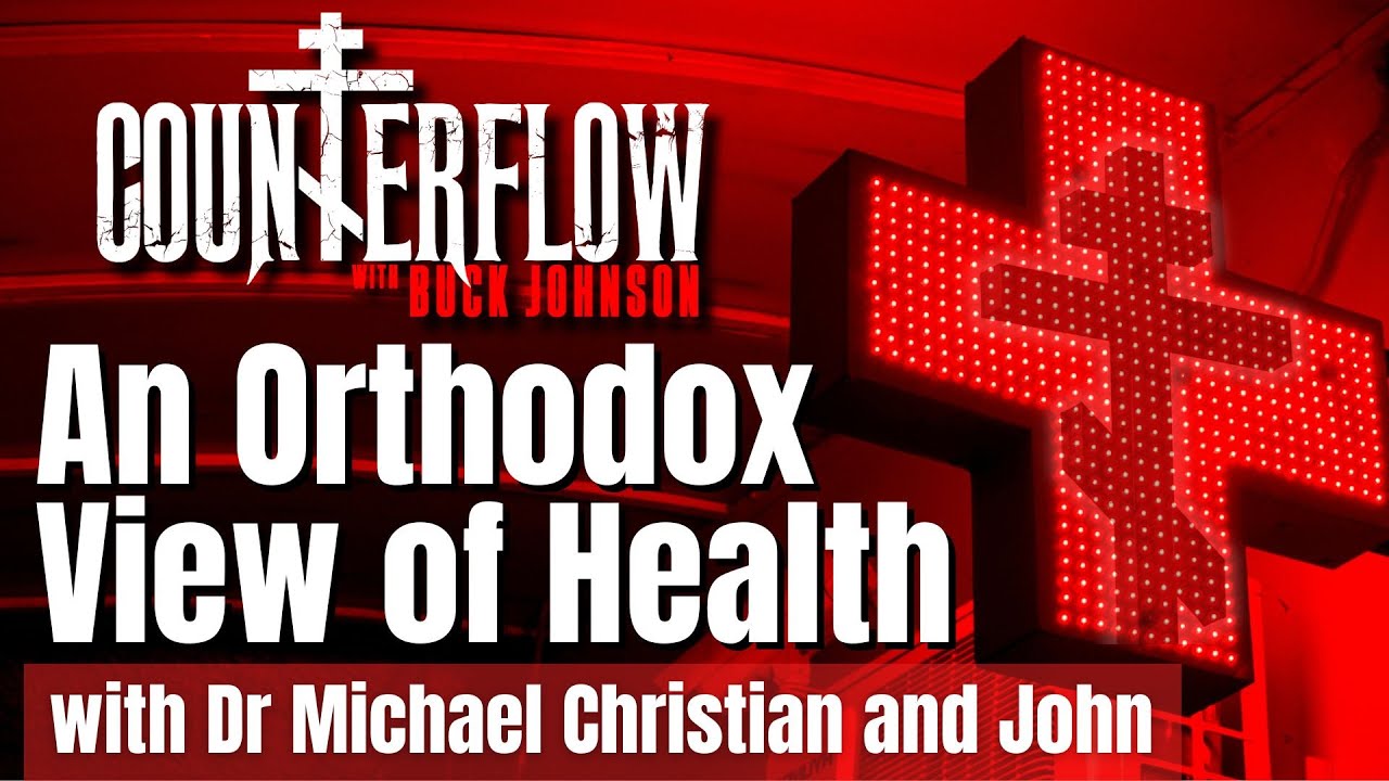 An Orthodox View of Health, with Dr. Michael Christian & John