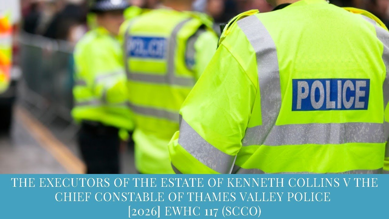 TMC LEGAL | COLLINS V THE CHIEF CONSTABLE OF THAMES VALLEY POLICE [2026] EWHC 117 (SCCO)