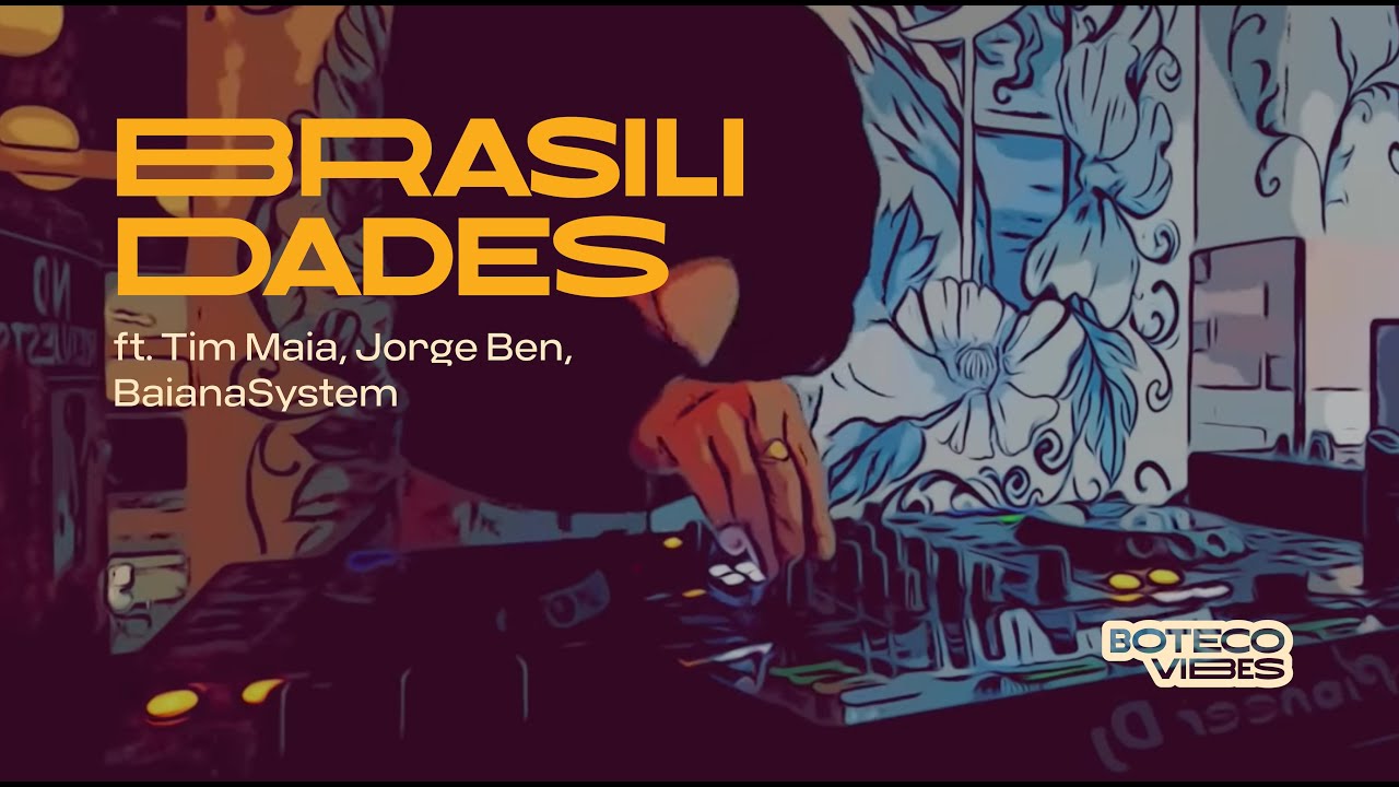 BRASILIDADES: Tim Maia, Jorge Ben, BaianaSystem – DJ Set by Marjorie Sinclair