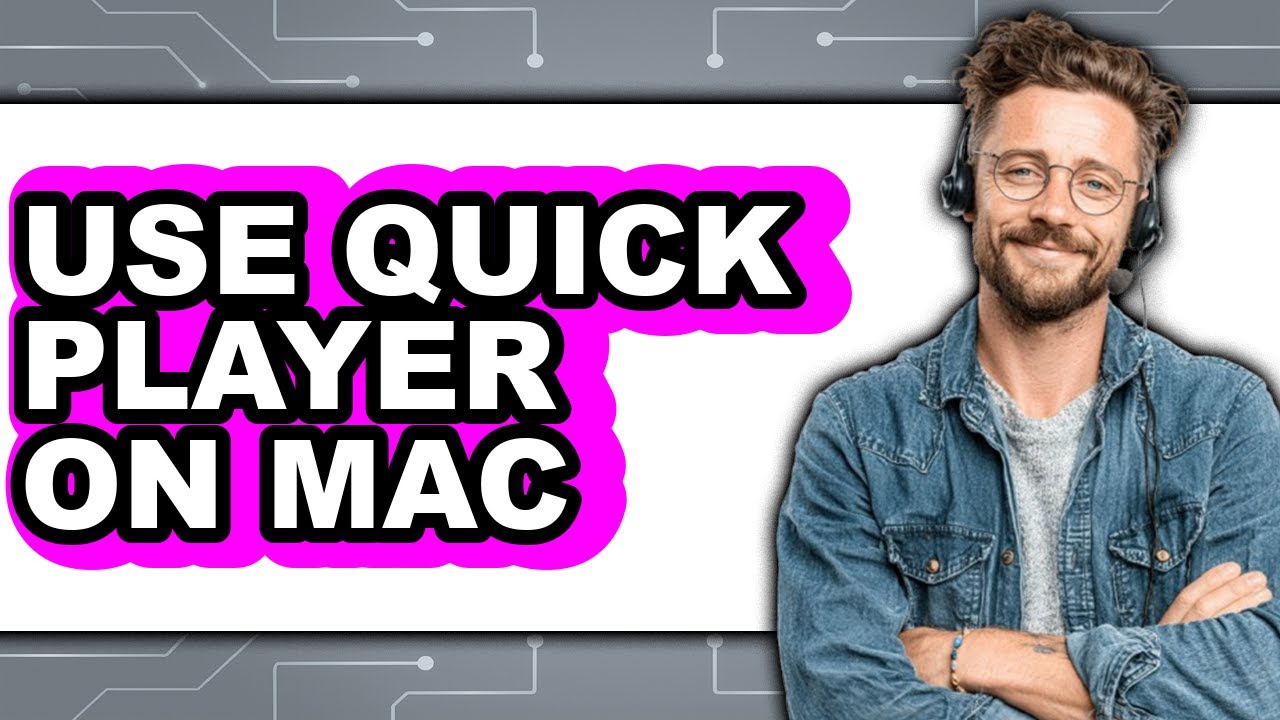 How to Use Quick Player on Mac - Easy Guide