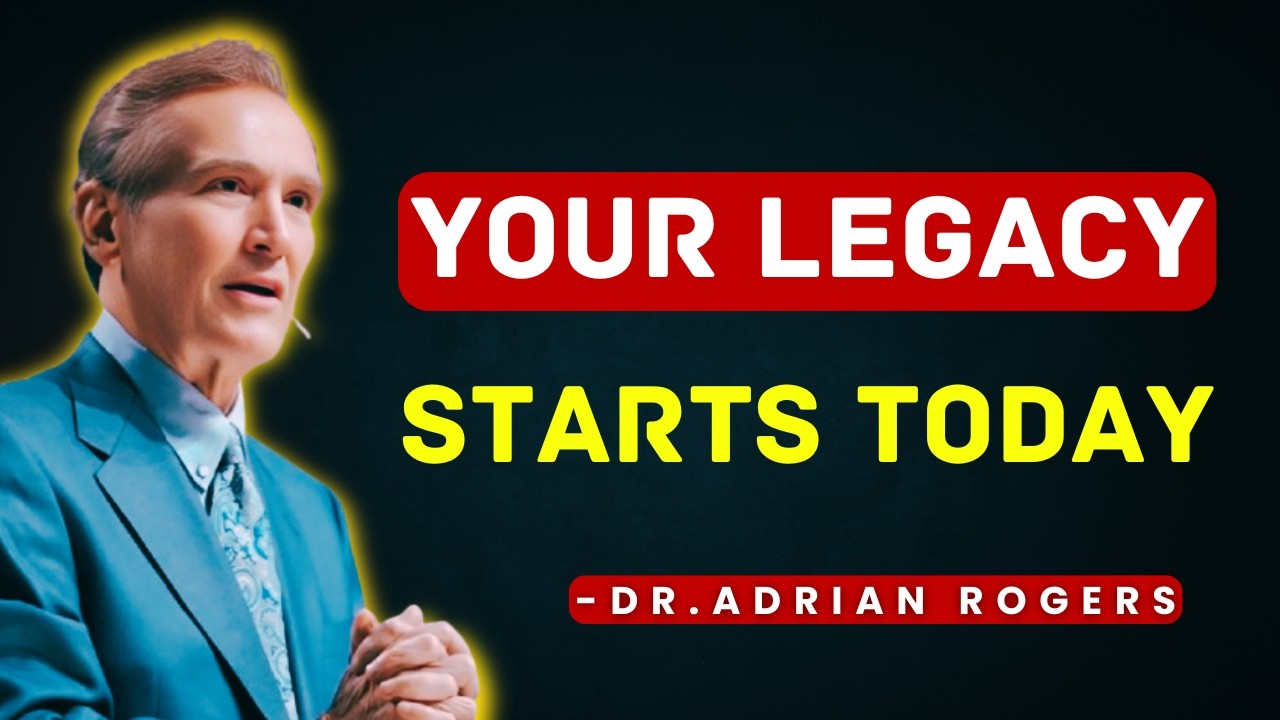 If You Want to Leave a Legacy, Do This Every Single Day | Adrian Rogers