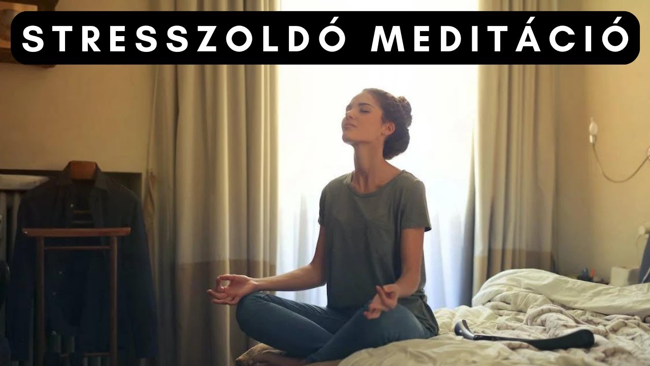 Vezetett Meditáció – Stresszoldó meditáció