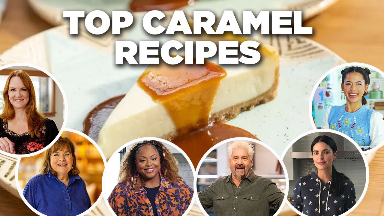 Food Network Chefs&rsquo; Top Caramel Recipe Videos 🌟
