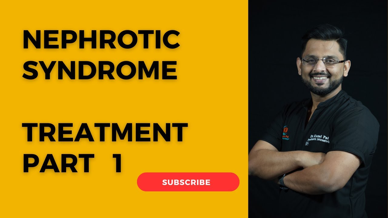 NEPHROTIC SYNDROME TREATMENT IN CHILDREN  | Dr.KUNAL PAI  | Paediatric Nephrologist