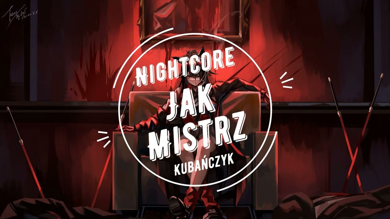 Nightcore - KUBAŃCZYK - JAK MISTRZ