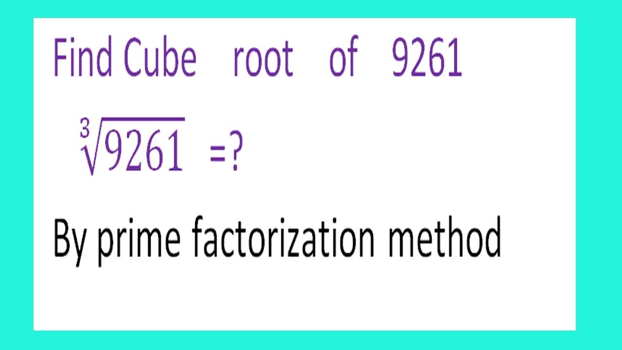 Find Cube    root    of    9261       ∛9261   =?By prime factorization method