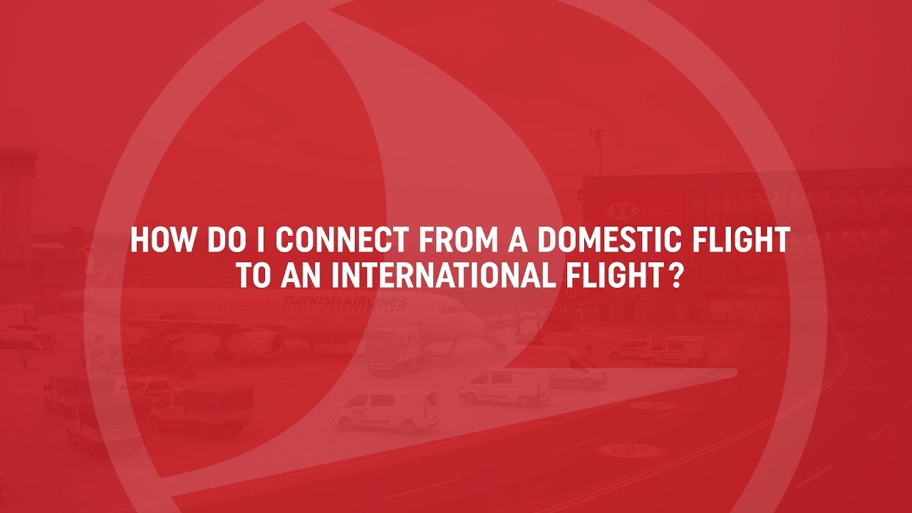 Domestic to International Transfer - Turkish Airlines