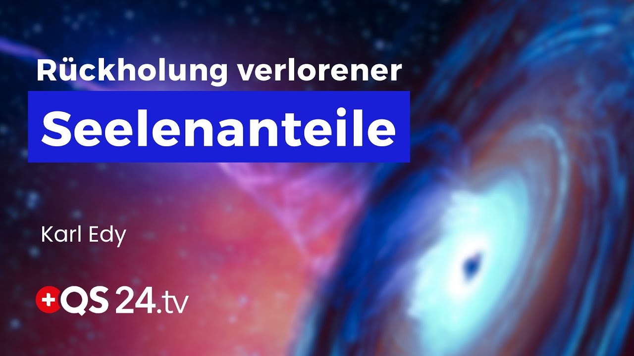 R&uuml;ckholung verlorener Seelenanteil &ndash; Ganz-Werdung des Bewusstseins | Sinn des Lebens | QS24