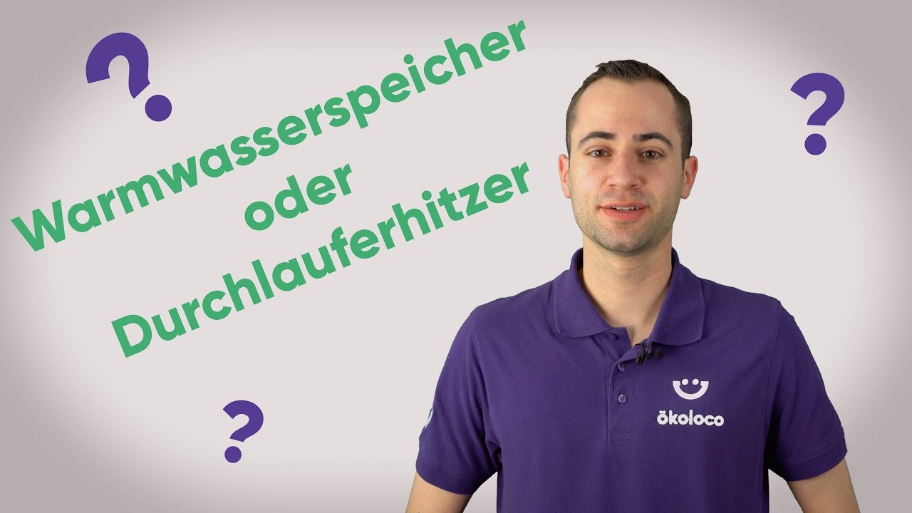 Warmwasserspeicher oder Durchlauferhitzer | Warmwasserbereitung | Trinkwasser | &ouml;koloco