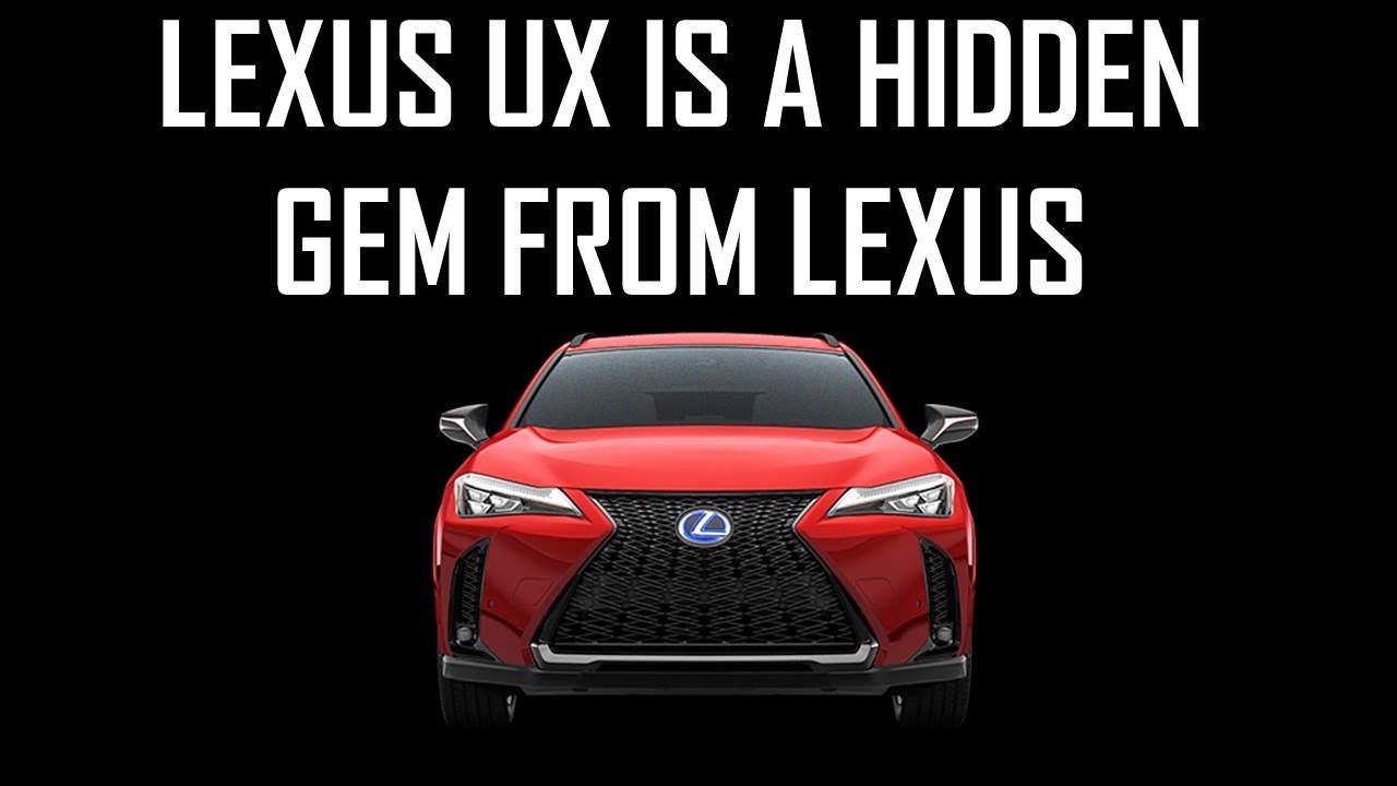 LEXUS UX IS THE HIDDEN GEM FROM LEXUS