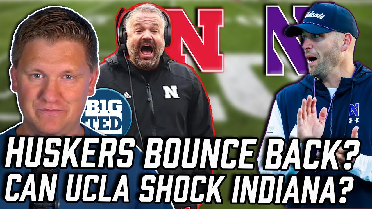 Will Nebraska REBOUND vs Northwestern? Can UCLA SHOCK Indiana? | Big Ten Ted Previews