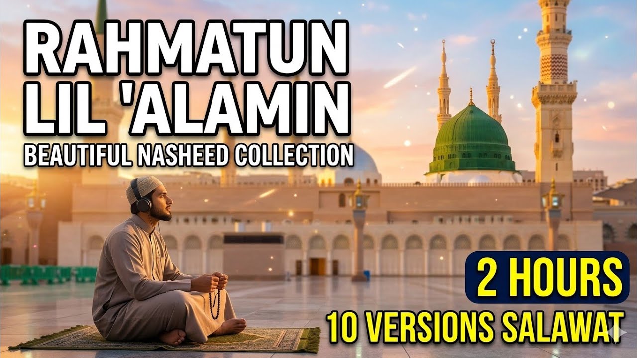 🎵Rahmatul Lil Alamin Nasheed 2 Hours Islamic Relaxation | 10 Versions Salawat on Prophet