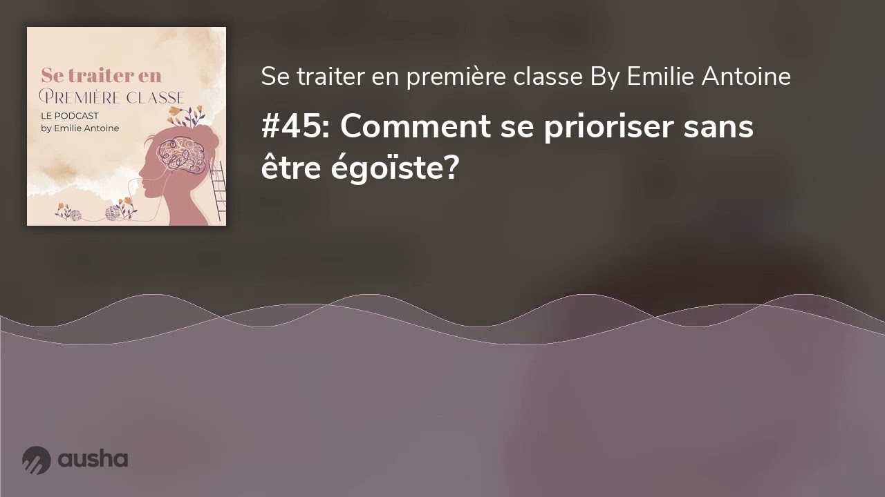 #45: Comment se prioriser sans être égoïste?