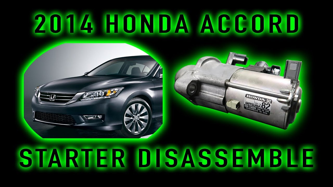 2014 HONDA ACCORD STARTER HOWTO DISASSEMBLE AND WHY ISN'T WORKING