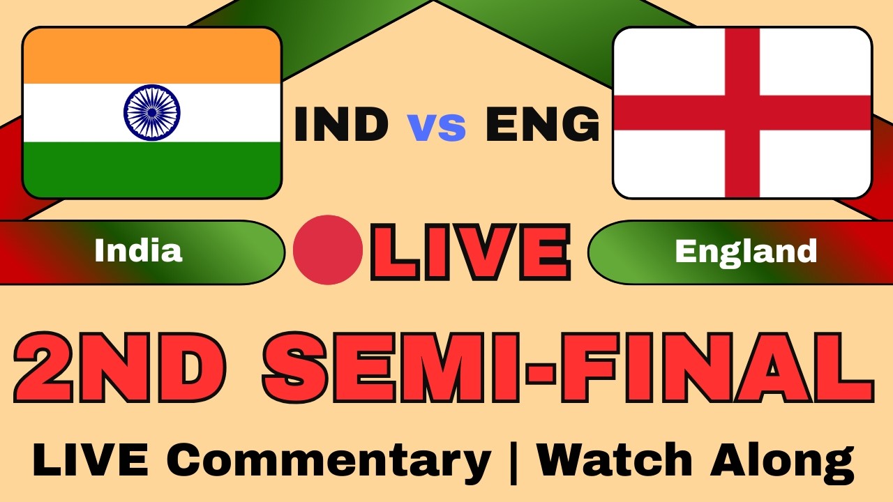 IND vs ENG 🔴 Live Scorecard & Hindi Commentary | India vs England 2nd Semi Final | Watch Along