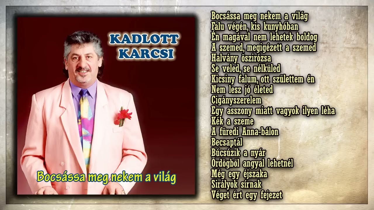 Kadlott Karcsi - Bocsássa meg nekem a világ (teljes album)