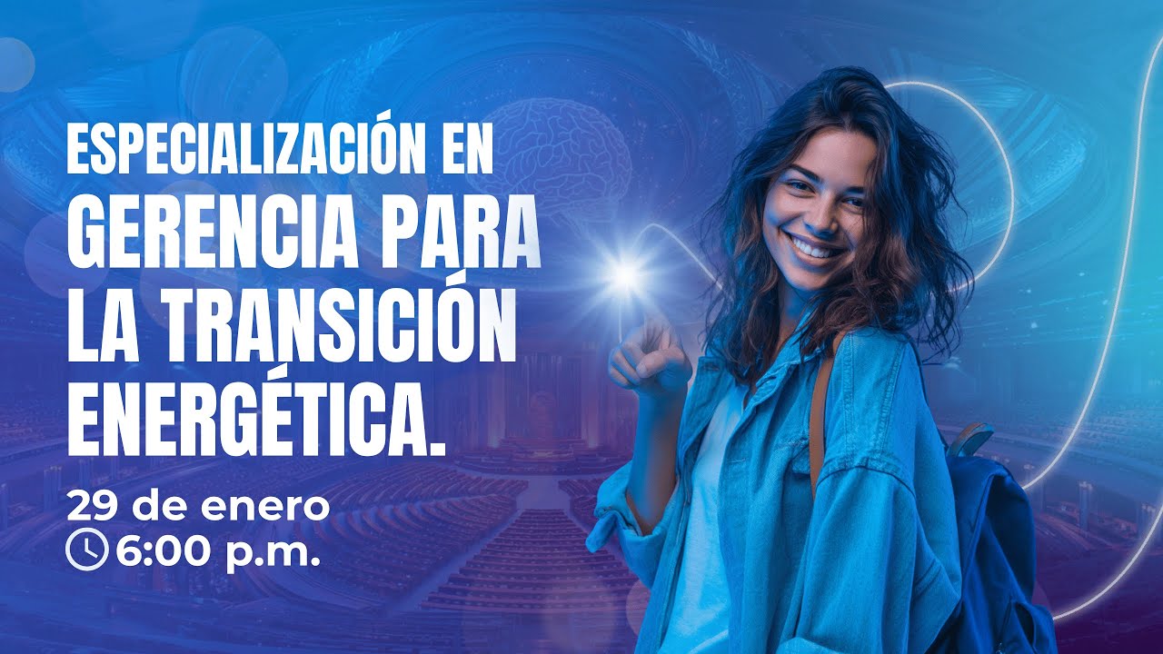 ESPECIALIZACIÓN EN GERENCIA PARA LA TRANSICIÓN ENERGETICA