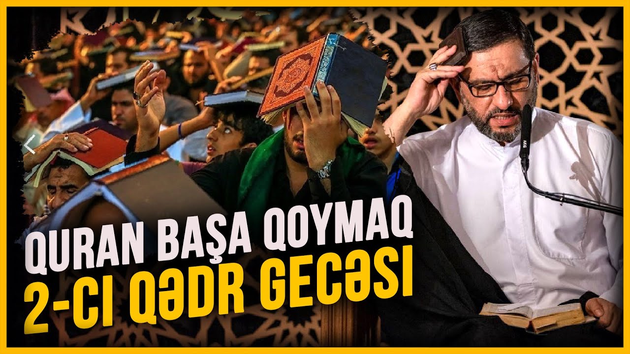 Qedr gecəsinin əməlləri - Quran başa qoymaq - Hacı Şahin - 2-ci Qədr gecəsi