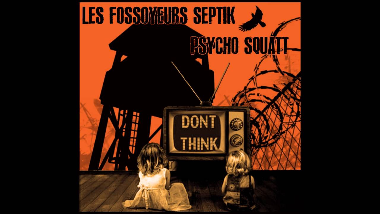Les Fossoyeurs Septik - Don't think (split / Psycho Squatt )