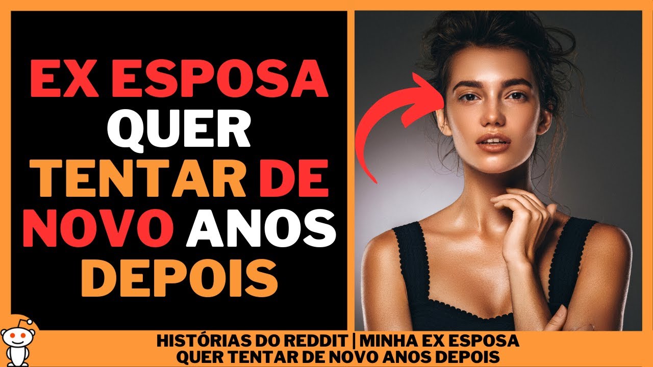 MINHA EX ESPOSA QUER TENTAR DE NOVO ANOS DEPOIS | Hist&oacute;rias do Reddit