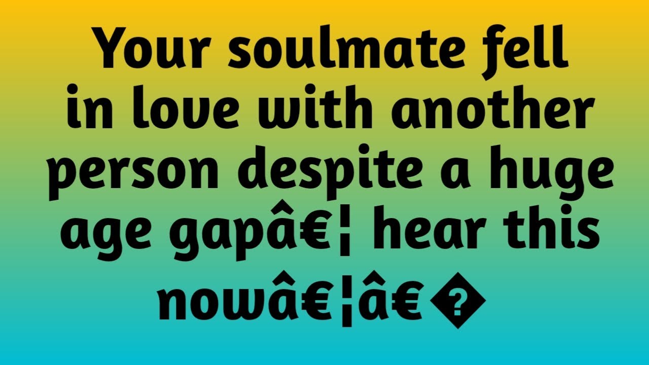✝️Your soulmate fell in love with another person despite a huge age gapâ€¦ hear this nowâ€¦â€� 