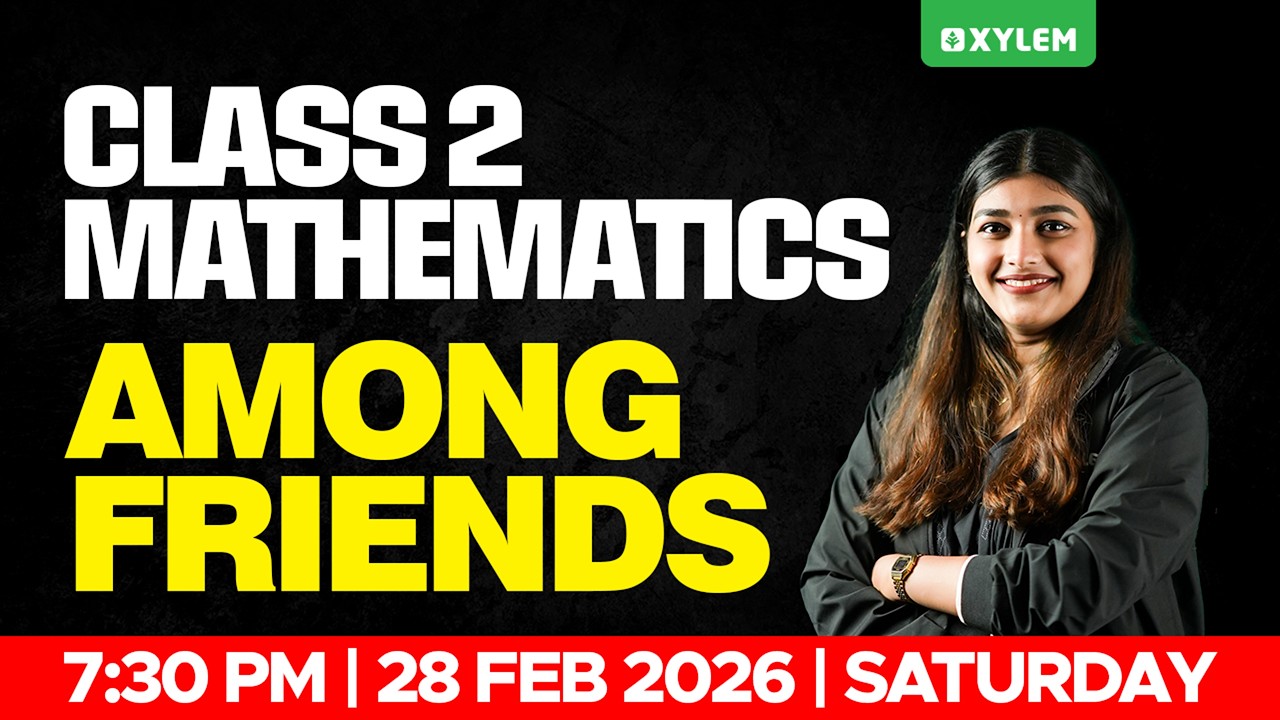 Class 2 MATHS | Among Friends !!! | Xylem Class 2
