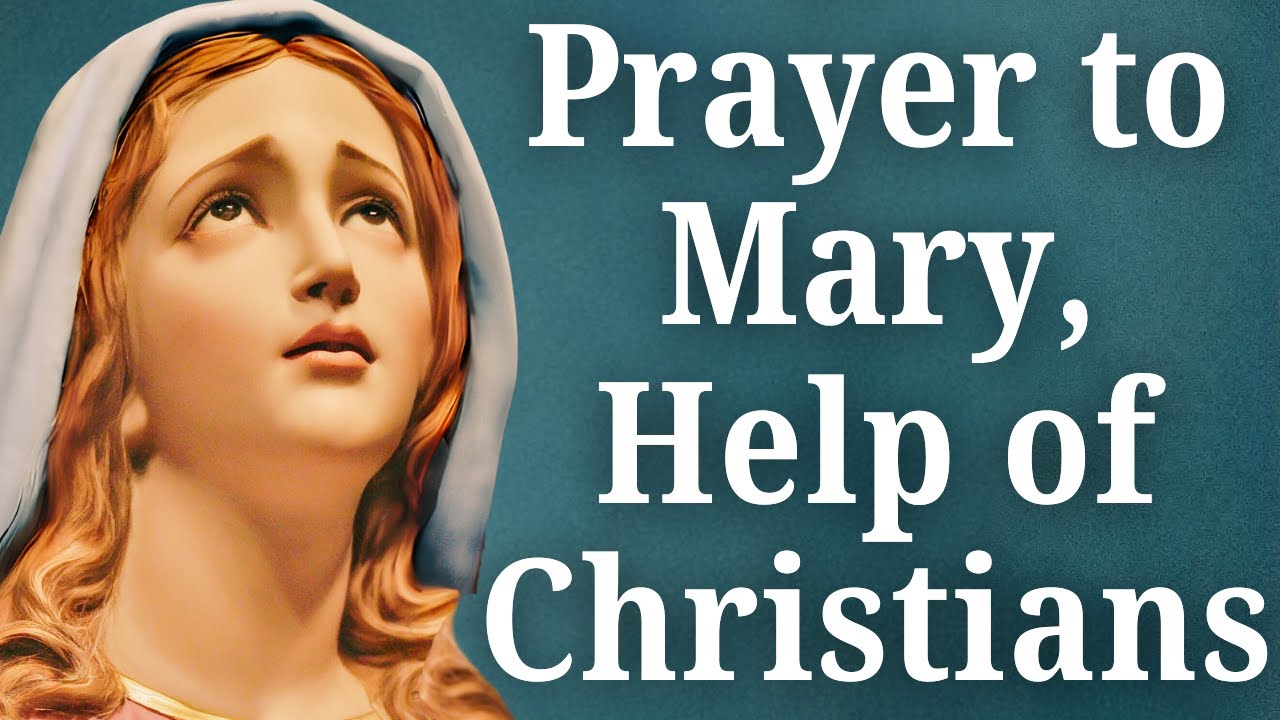 Prayer to Mary Help of Christians &mdash; A Prayer Invoking Our Lady's Perpetual Help