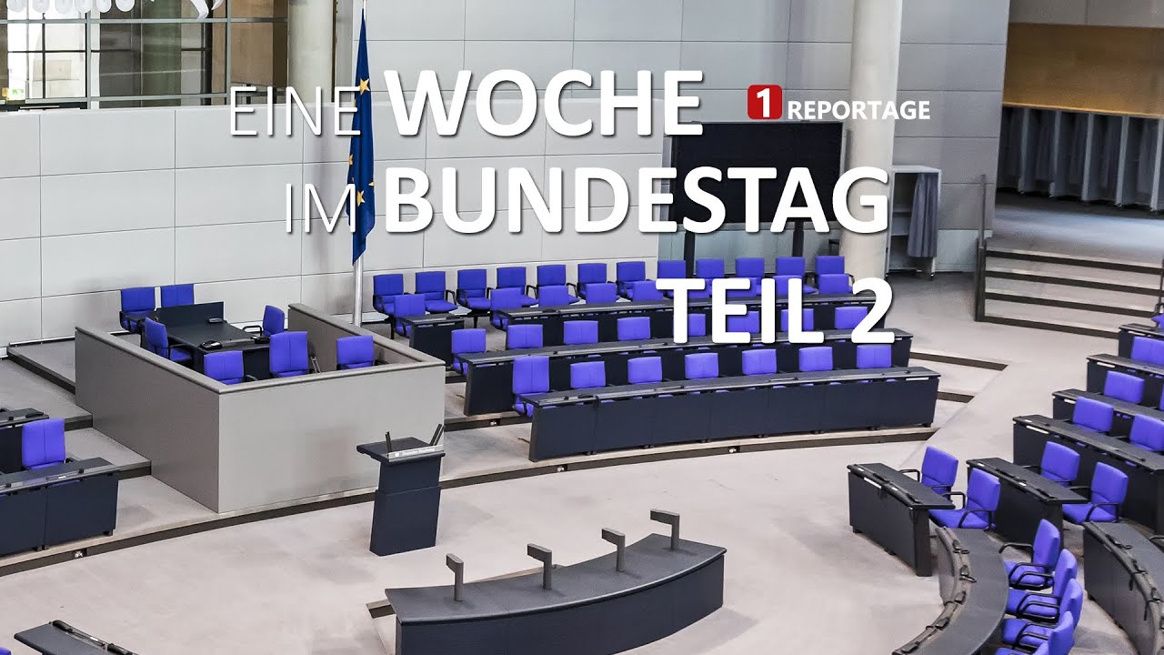 Die Reportage - Eine Woche im Bundestag - Teil 2