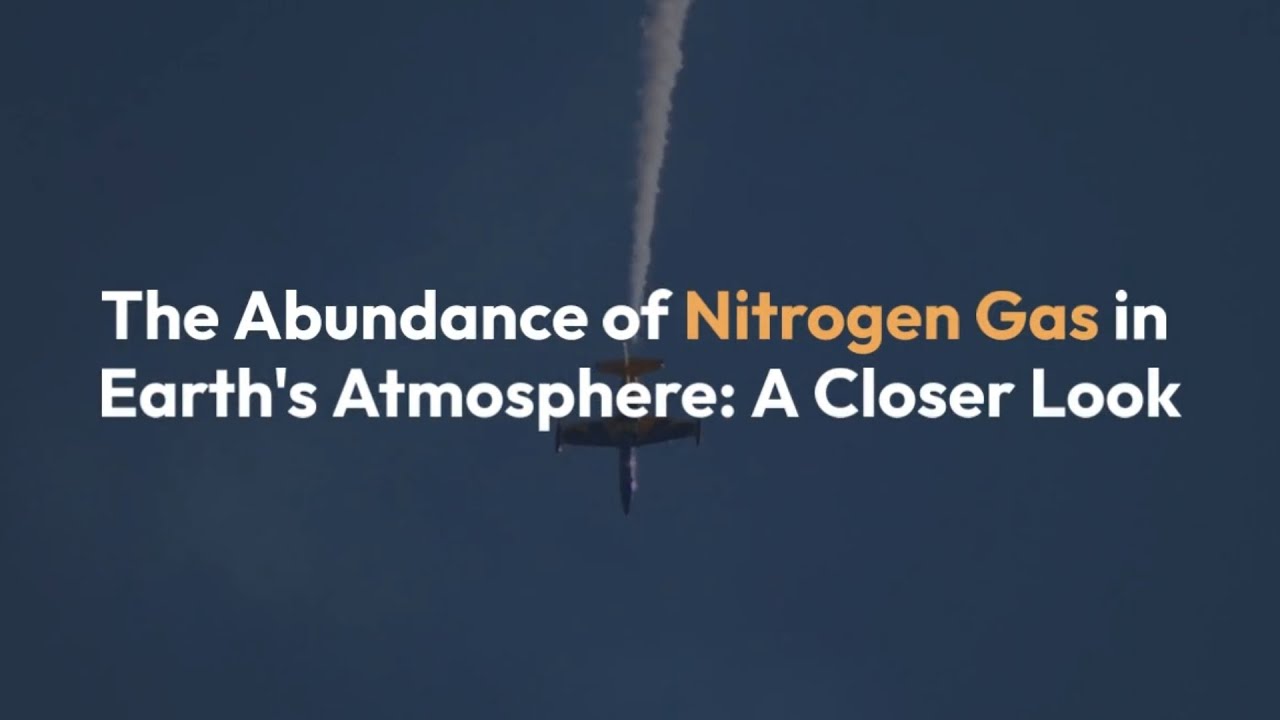 The Abundance of Nitrogen Gas in Earth's Atmosphere: A Closer Look