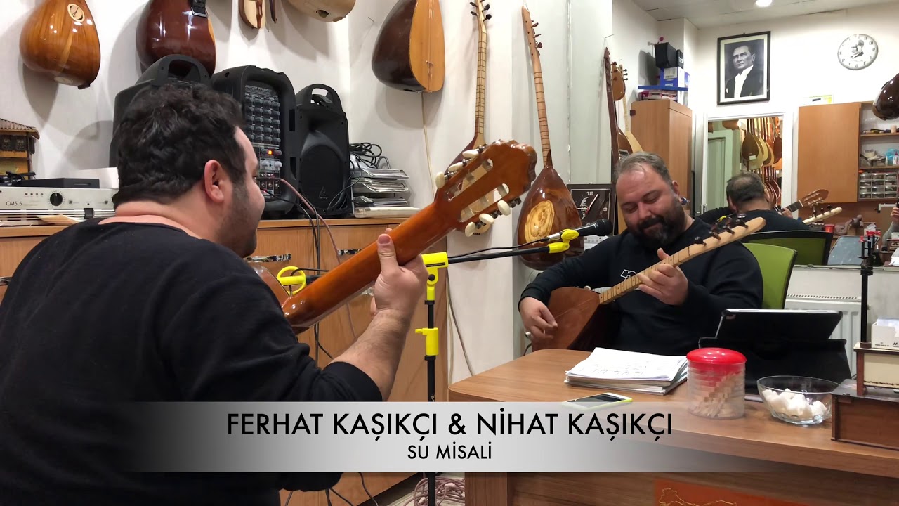 Ferhat Kaşıkçı & Nihat Kaşıkçı ( Su misali )