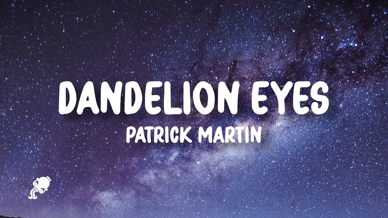 Patrick Martin - Dandelion Eyes (Lyrics)