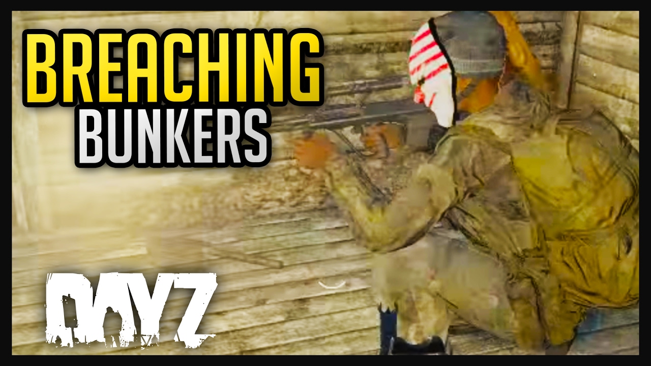 DAYZ .61 GAMEPLAY - BREACHING BUNKERS