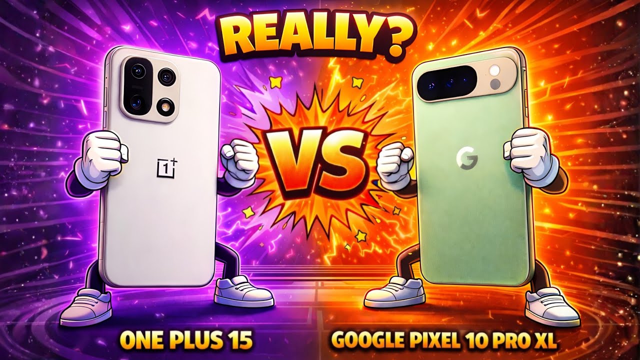 Google Pixel 10 Pro XL vs OnePlus 15 – Is It Really Better in 2026?