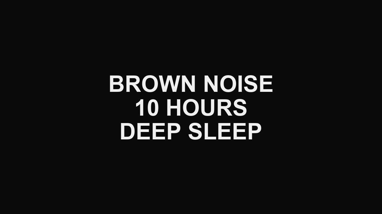 10 Hours of BROWN Noise for Sleep | Continuous, No Interruptions