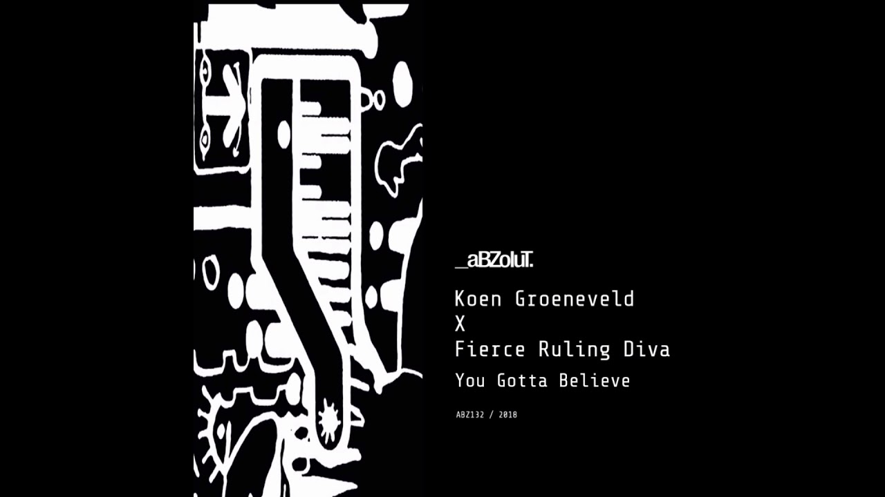 Koen Groeneveld X Fierce Ruling Diva - You Gotta Believe