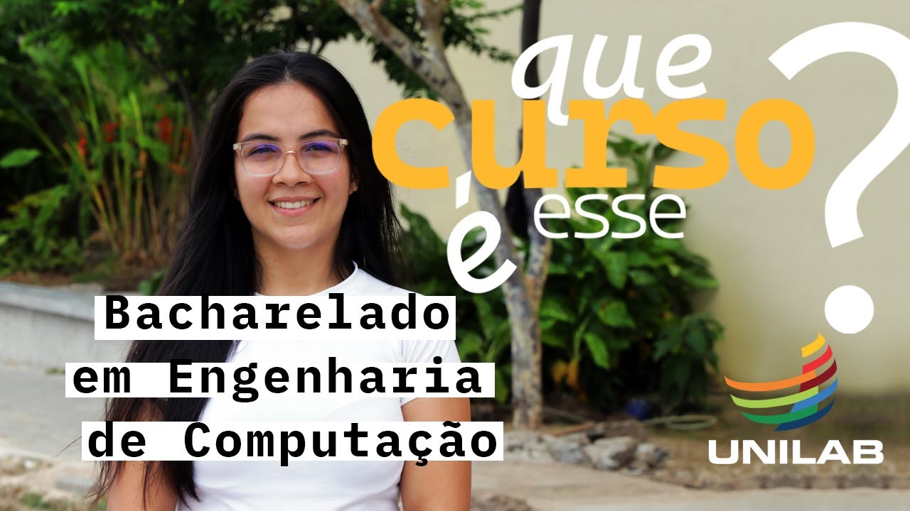 Que Curso é Esse? | Bacharelado em Engenharia de Computação | Unilab