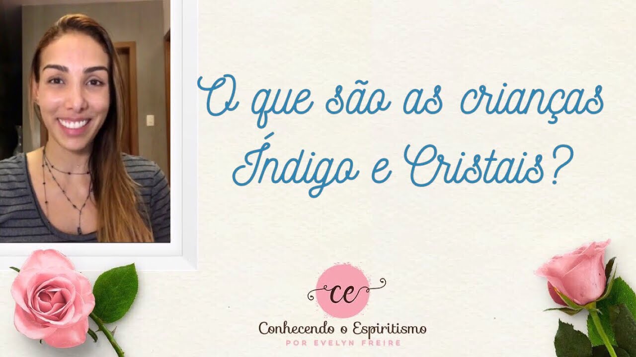 O que são as crianças Índigo e Cristal?