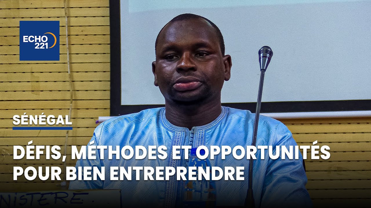 S&eacute;n&eacute;gal : Les bonnes bases pour bien entreprendre aujourd'hui ● 𝗘𝗰𝗵𝗼 𝟮𝟮𝟭