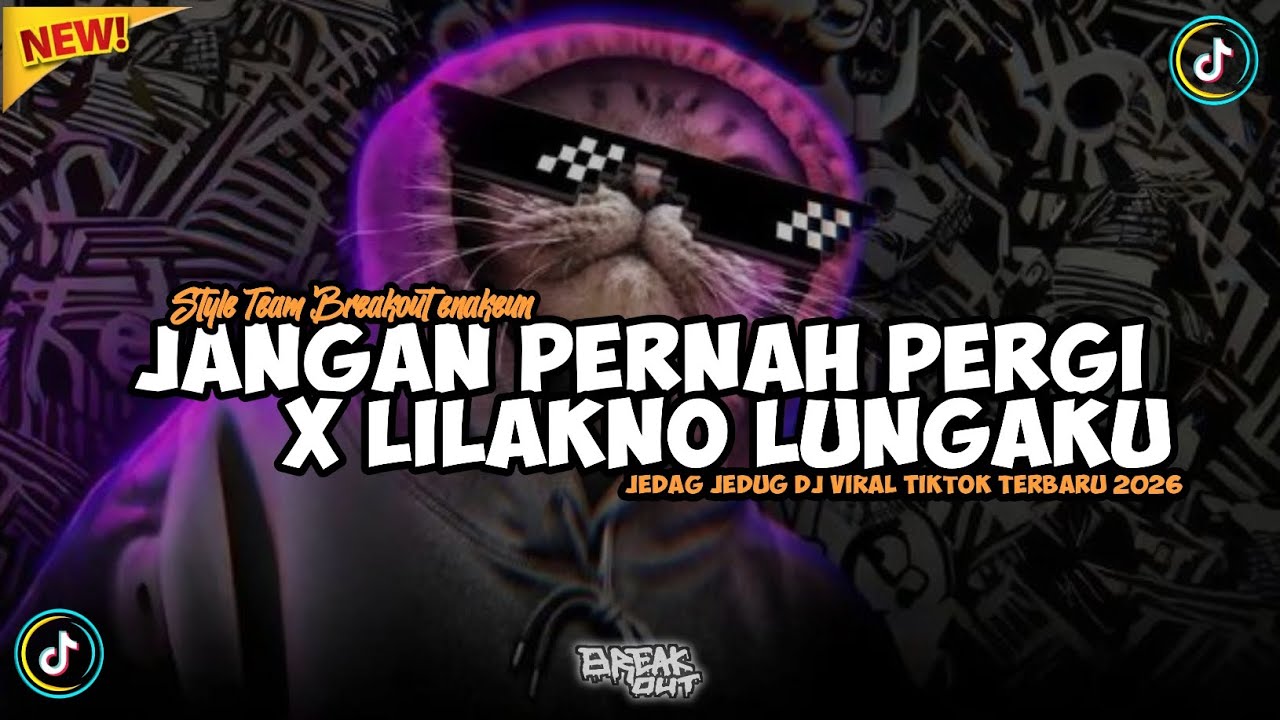 DJ JANGAN PERNAH PERGI X LILAKNO LUNGAKU ‼️ DJ VIRAL TIKTOK TERBARU 2026 ‼️ BREAK OUT NEW ERA