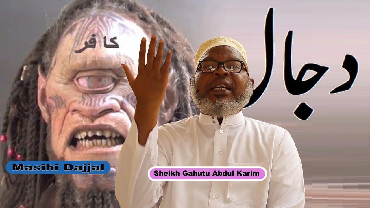 Masihi dajjal kimwe mubimenyetso bihambaye by'umunsi w'imperuka ninde uzamurokoka? Sheikh Gahutu.