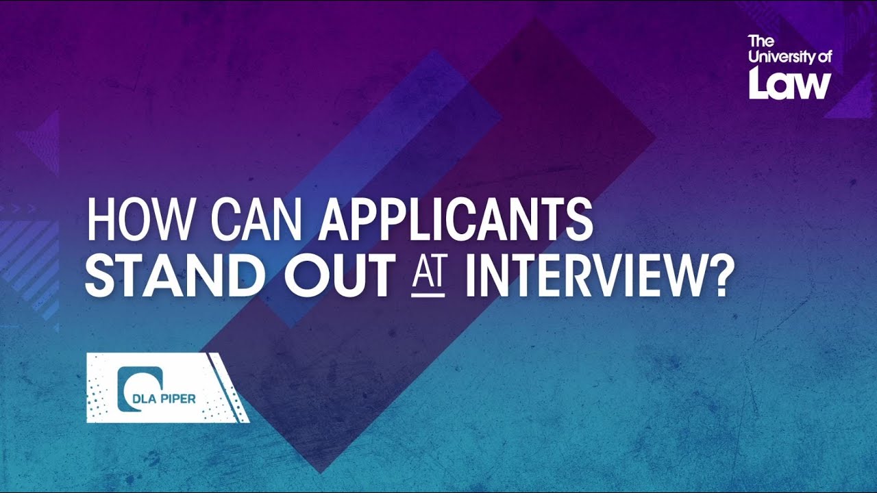 How can applicants stand out at interview? DLA Piper | The University of Law