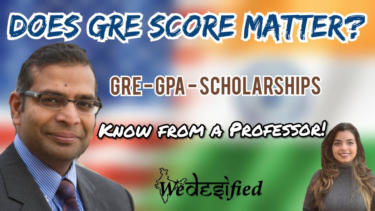 Does GRE Score Matter? GRE | GPA | Scholarships | Desi American Professor | WeDesified