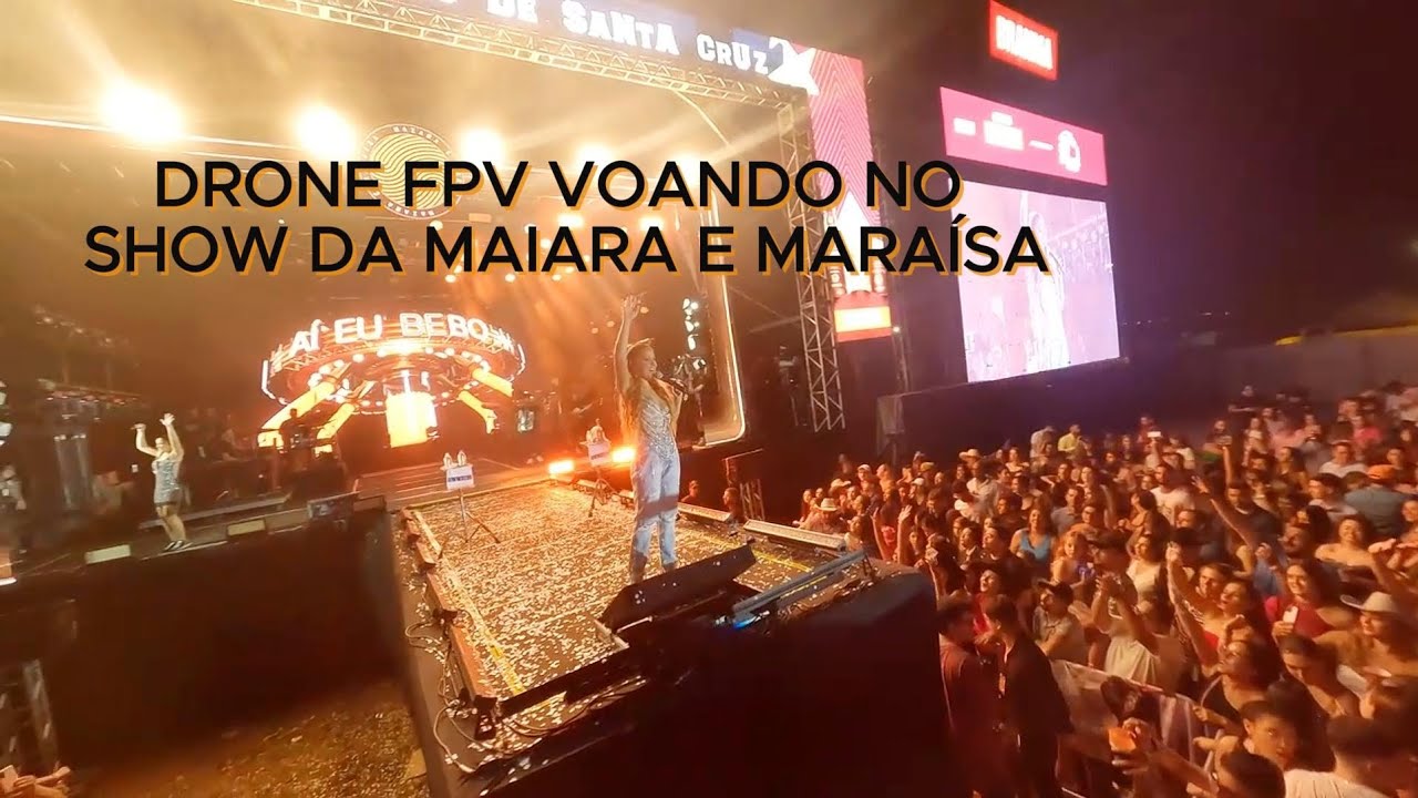 Voando Drone FPV no Show da Maiara e Mara&iacute;sa.