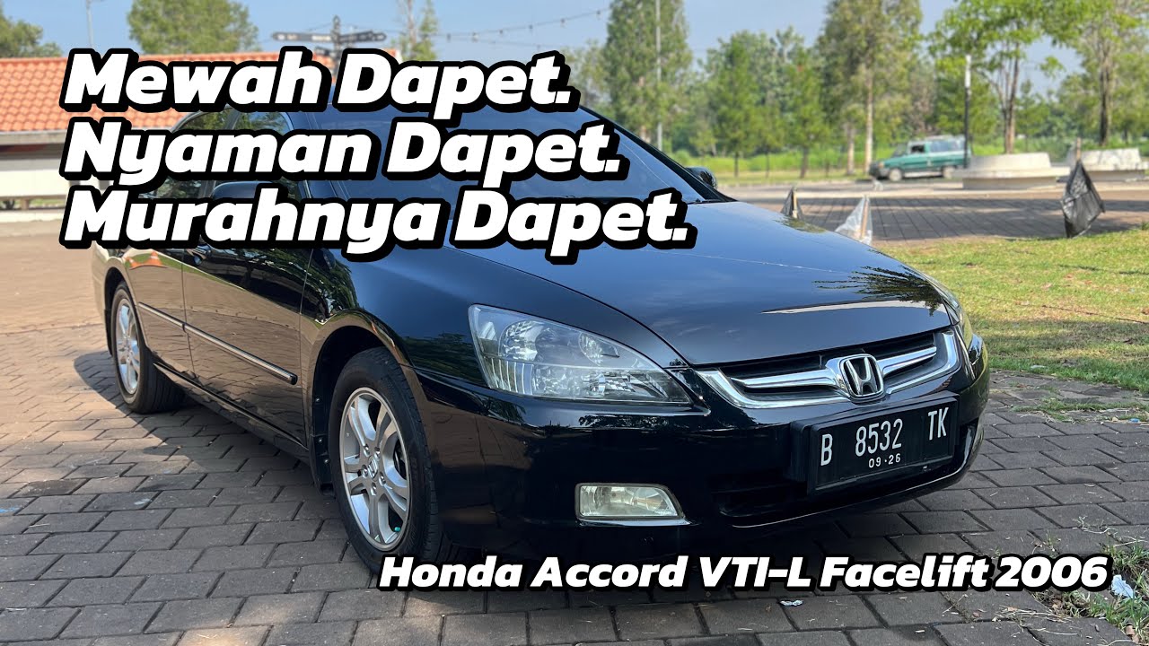 REVIEW DAN JUAL HONDA ACCORD VTIL FACELIFT 2006 | Mewah Nyaman Murah