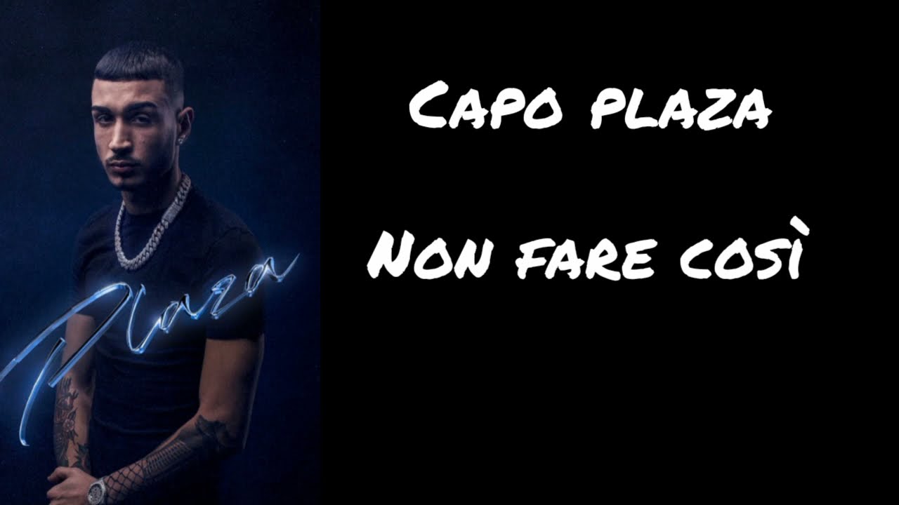 Capo Plaza-Non fare così (teato/lyrics)