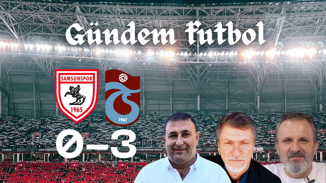 #CANLI GÜNDEM FUTBOL|SAMSUNSPOR 0-3 TRABZONSPOR| MAÇ YORUMU.